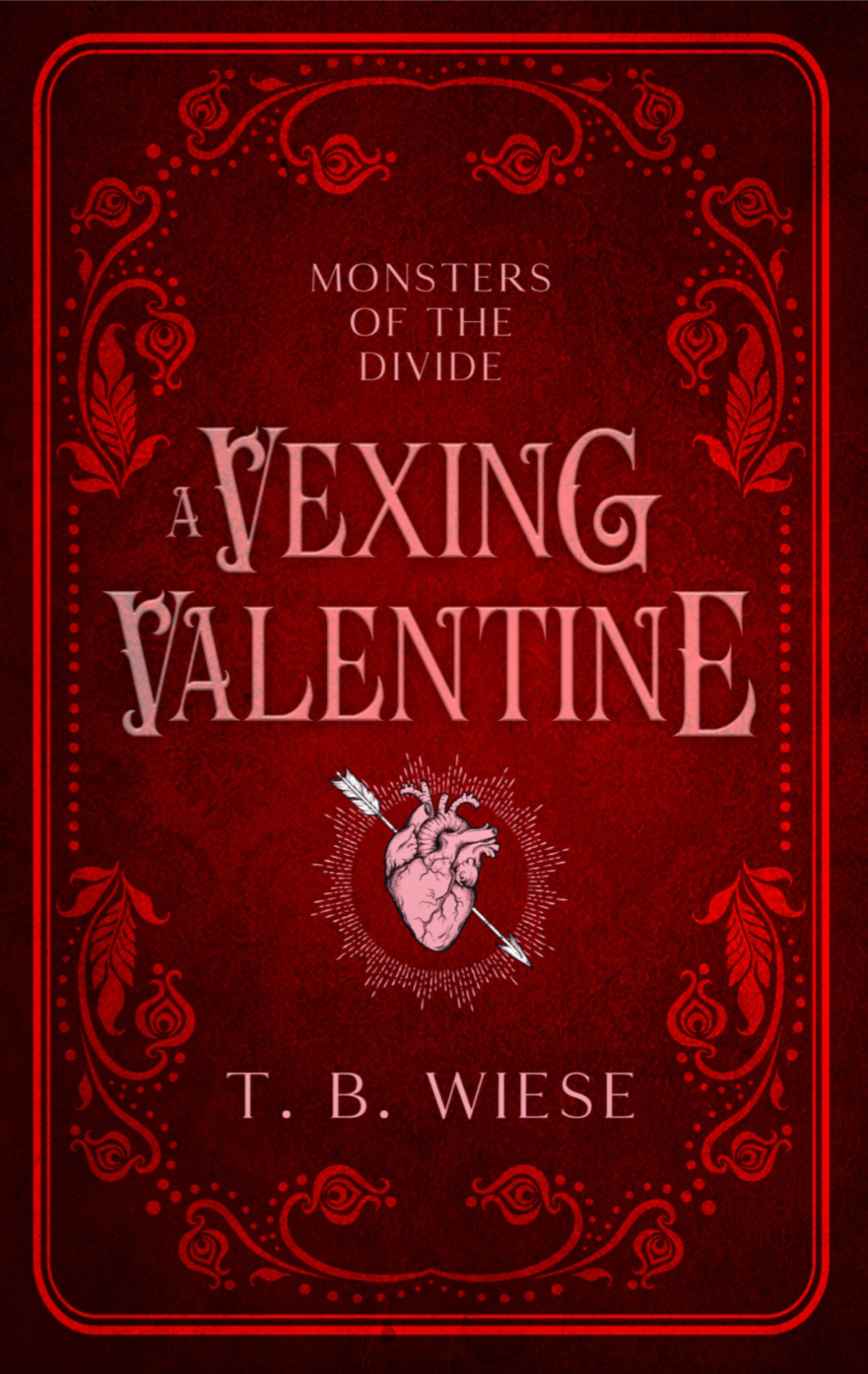 A Vexing Valentine A Standalone Holiday Monster Romance Novella Monsters Of The Divide Book 2 T B Wiese