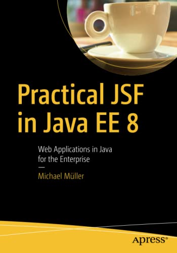 Practical Jsf In Java Ee 8 Web Applications In Java For The Enterprise 1st Ed Mller