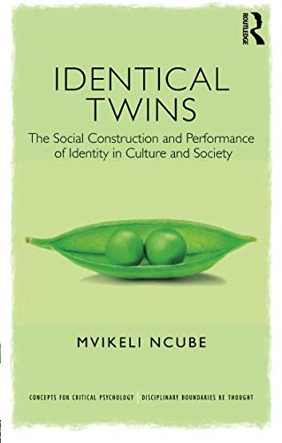 Identical Twins The Social Construction And Performance Of Identity In Culture And Society 1st Edition Mvikeli Ncube