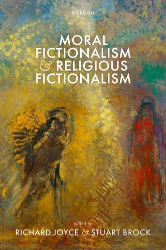 Moral Fictionalism And Religious Fictionalism Richard Joyce Stuart Brock