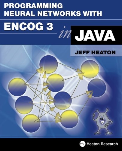 Programming Neural Networks With Encog3 In Java 2nd Edition Heaton