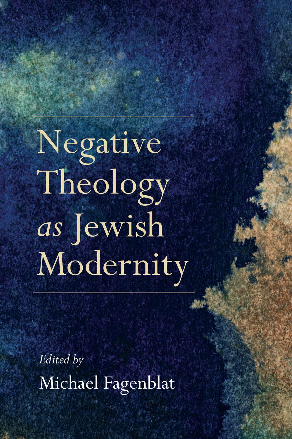 Negative Theology As Jewish Modernity 2nd Edition Michael Fagenblat