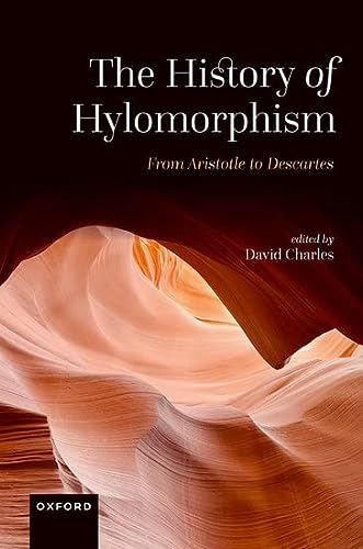 The History Of Hylomorphism From Aristotle To Descartes 1st Edition David Charles