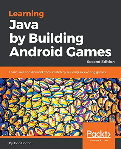 Learning Java By Building Android Games Learn Java And Android From Scratch By Building Six Exciting Games 2nd Edition 2nd Revised Edition Horton