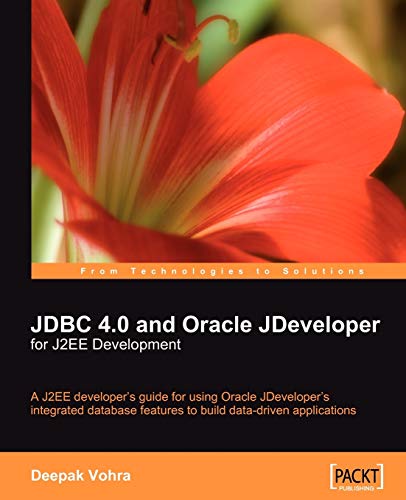 Jdbc 40 And Oracle Jdeveloper For J2ee Development A J2ee Developers Guide To Using Oracle Jdevelopers Integrated Database Features To Build Datadriven Applications 1st Edition Vohra