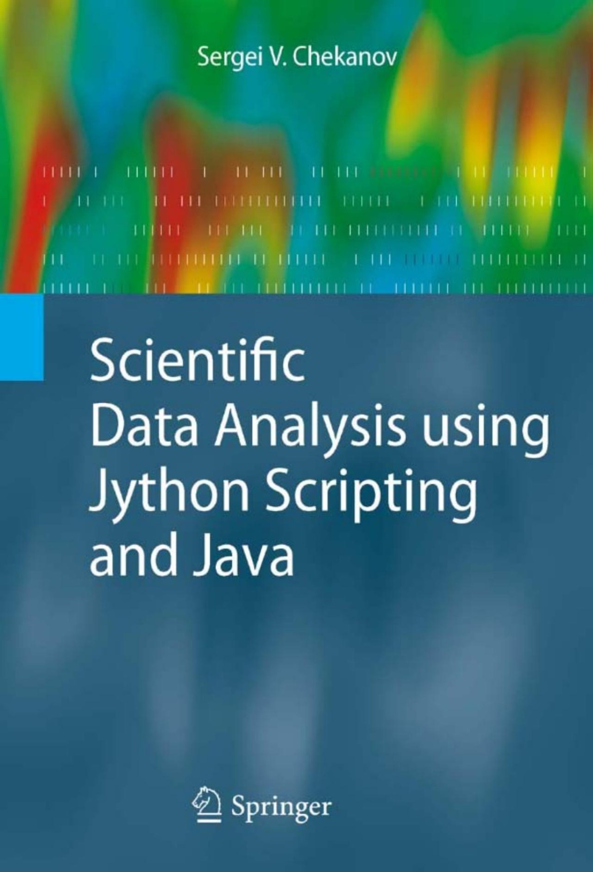 Scientific Data Analysis Using Jython Scripting And Java Advanced Information And Knowledge Processing 2010th Edition Chekanov