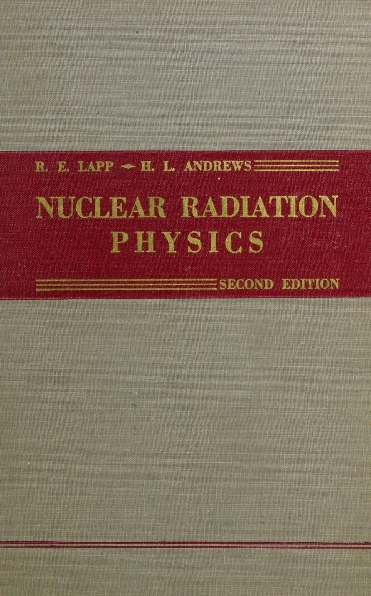 Nuclear Radiation Physics R E Lapp Hl Andrew