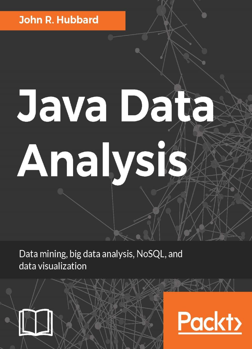 Java Data Analysis Data Mining Big Data Analysis Nosql And Data Visualization Hubbard