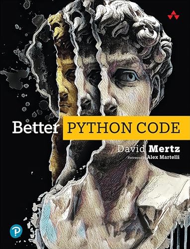 Better Python Code A Guide For Aspiring Experts 1st Edition David Mertz