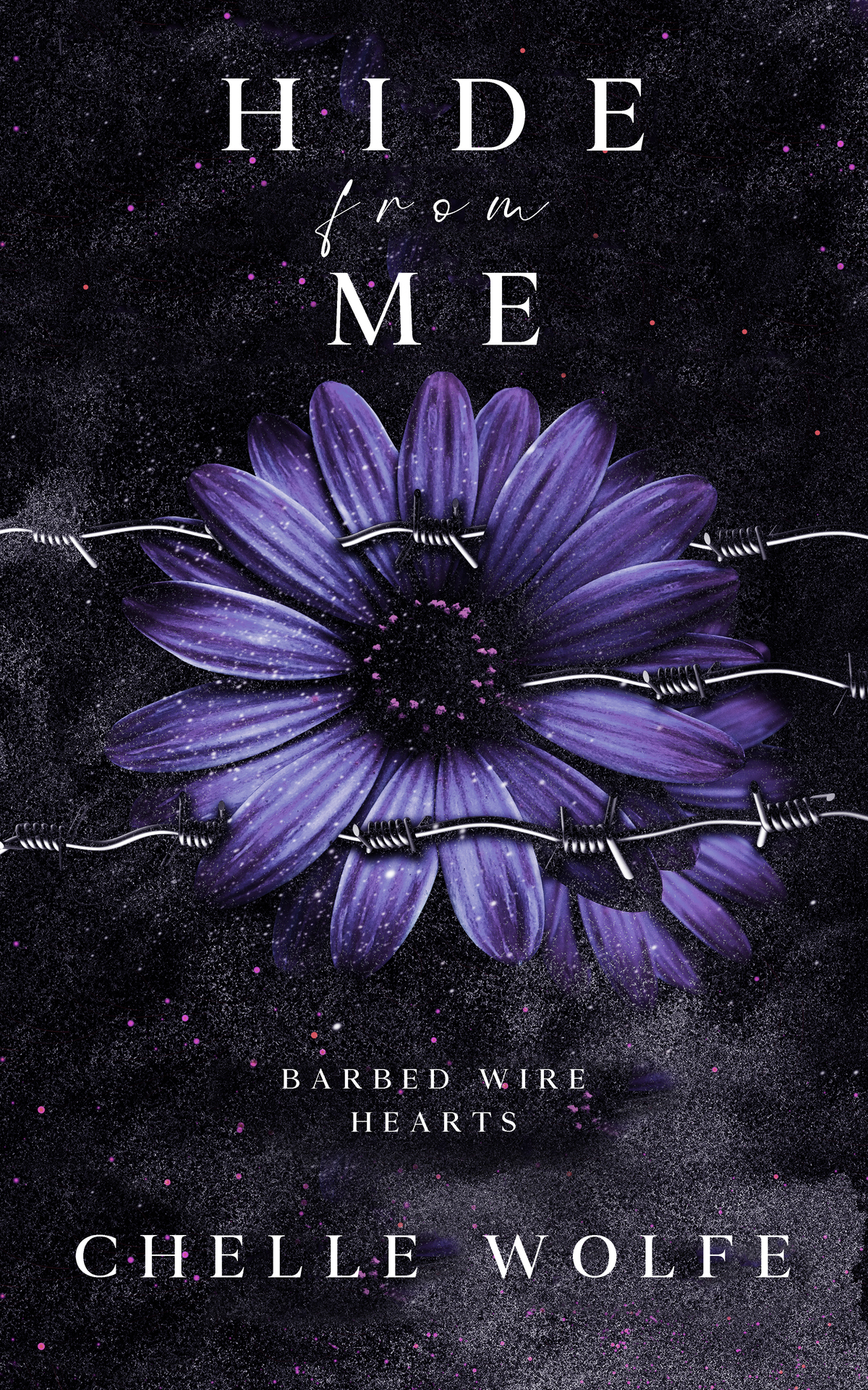 Hide From Me A Snarky Dark Romance Barbed Wire Hearts Book 1 Chelle Wolfe
