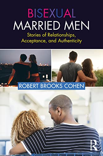 Bisexual Married Men Stories Of Relationships Acceptance And Authenticity 1st Edition Cohen