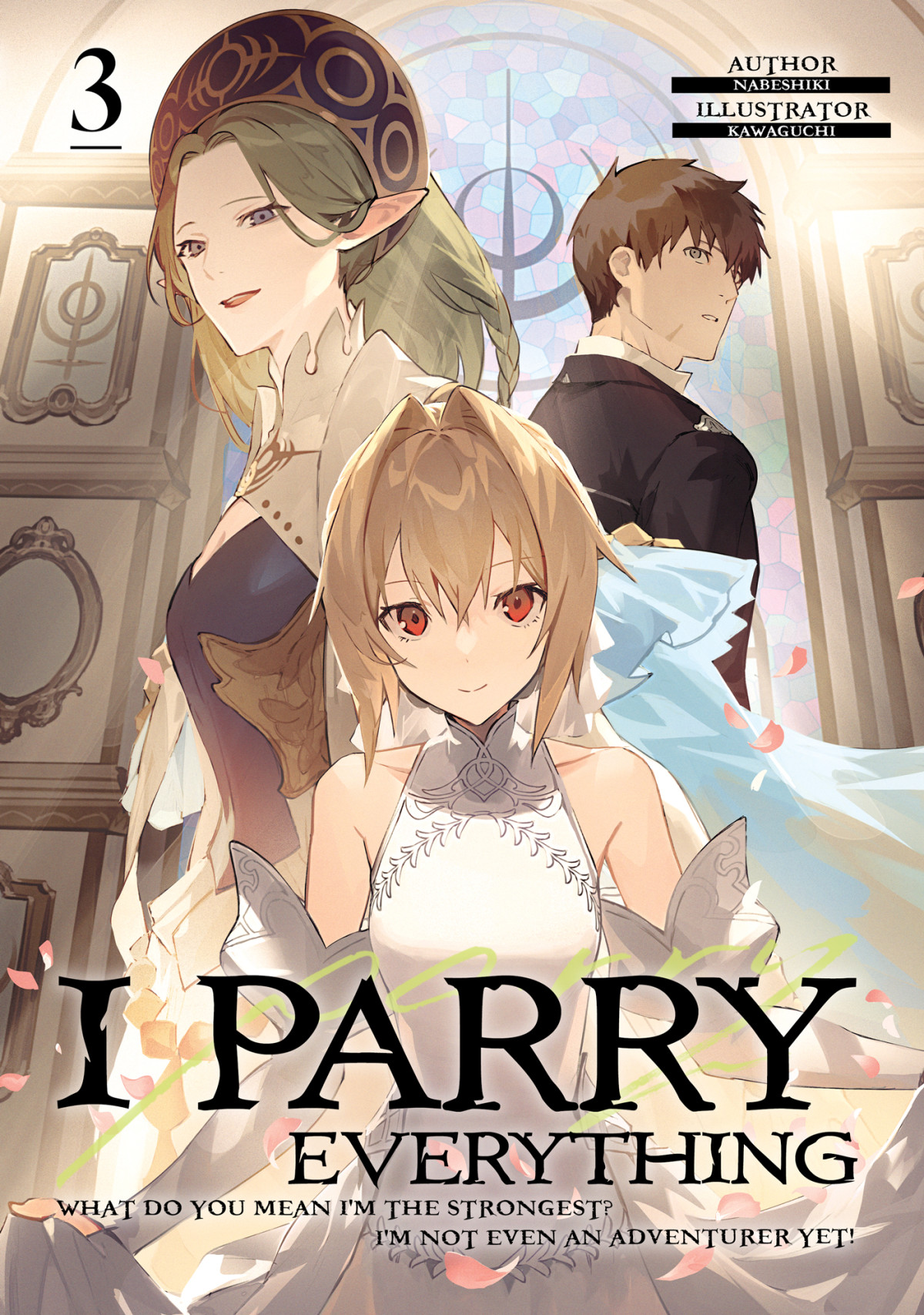I Parry Everything What Do You Mean Im The Strongest Im Not Even An Adventurer Yet Volume 3 Nabeshiki
