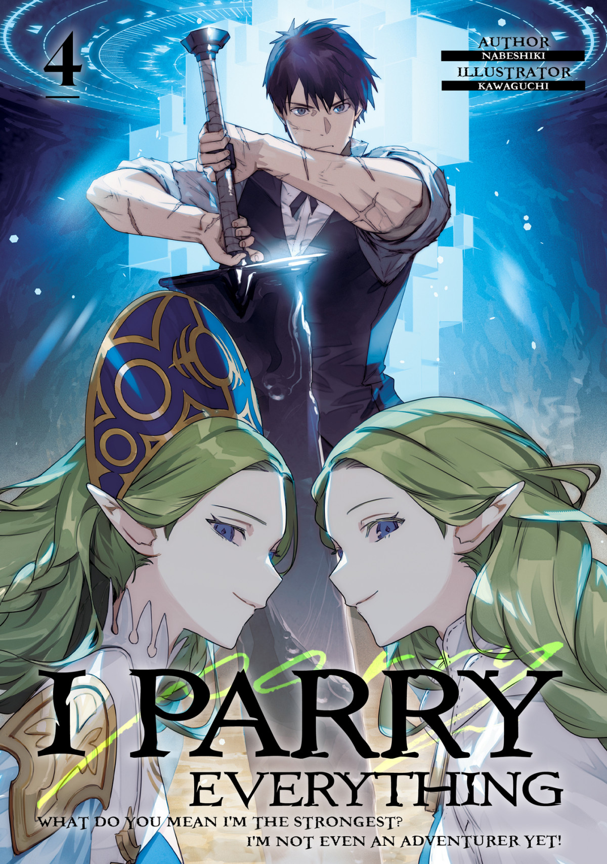 I Parry Everything What Do You Mean Im The Strongest Im Not Even An Adventurer Yet Volume 4 Nabeshiki