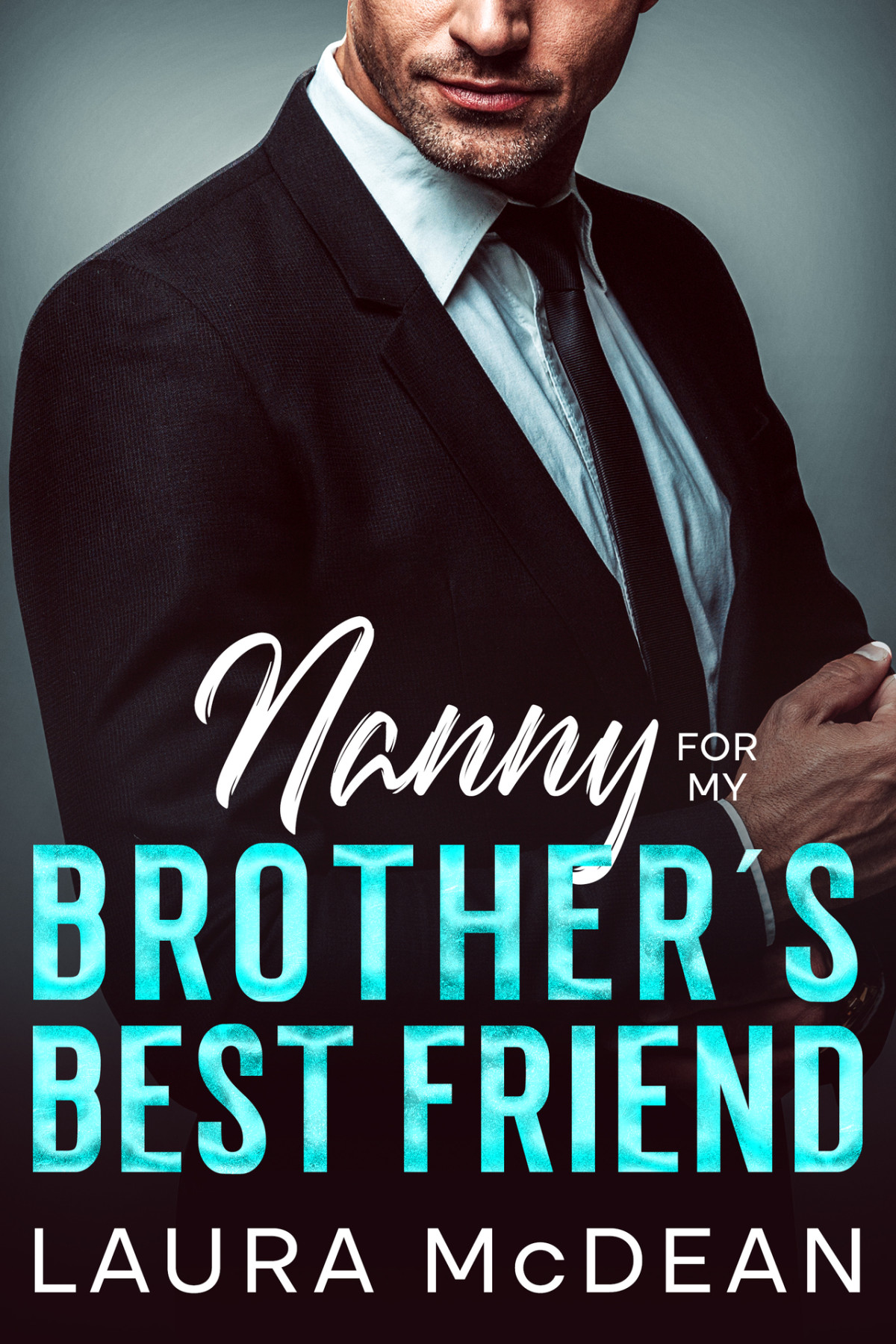 Nanny For My Brothers Best Friend An Enemies To Lovers Age Gap Boss Romance Laura Mcdean