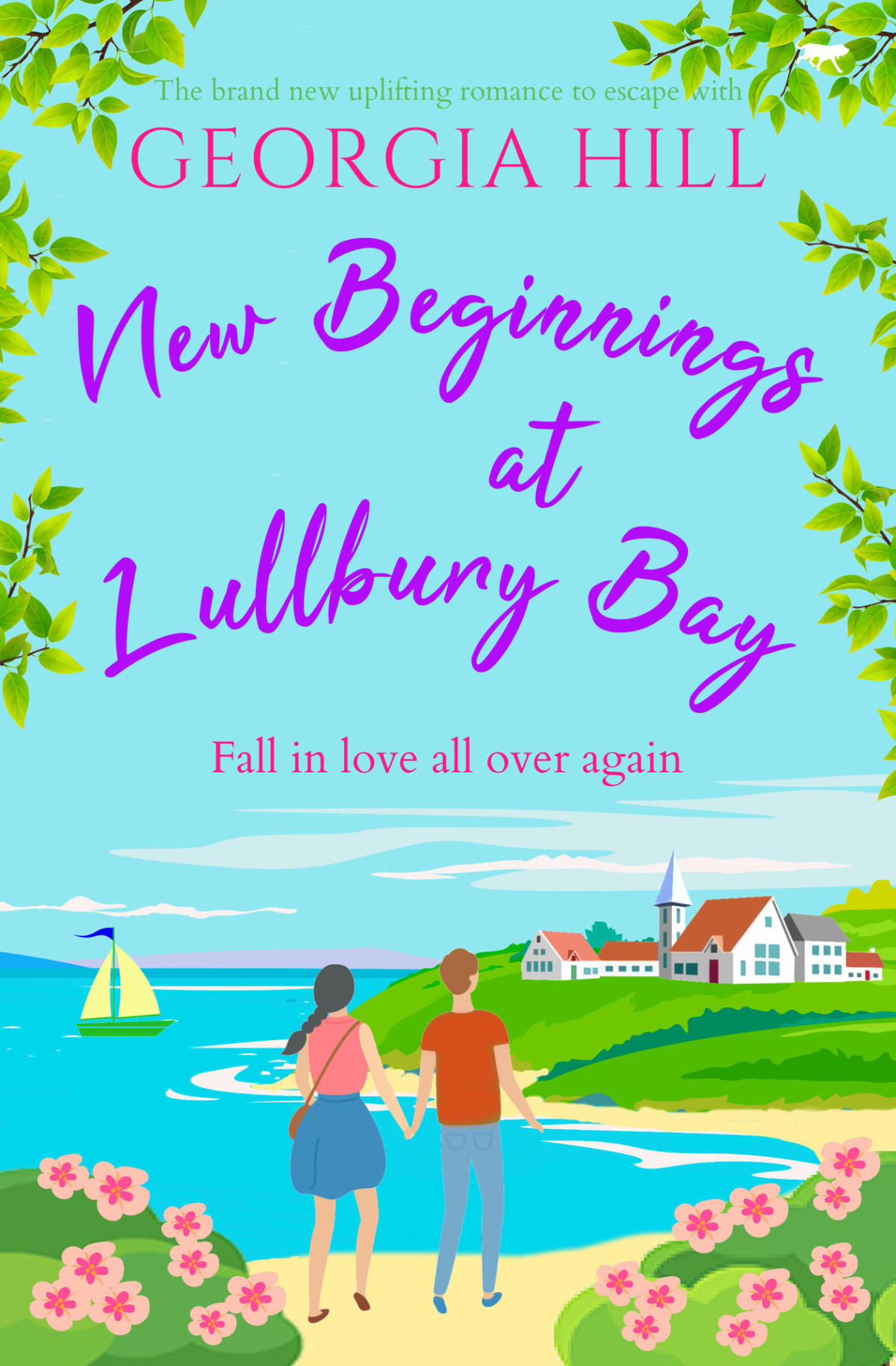 New Beginnings At Lullbury Bay The Brand New Uplifting Romance To Escape With Georgia Hill
