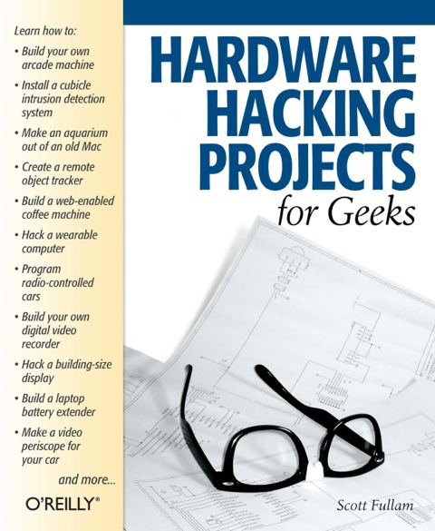 Hardware Hacking Projects For Geeks First Edition Scott Fullam
