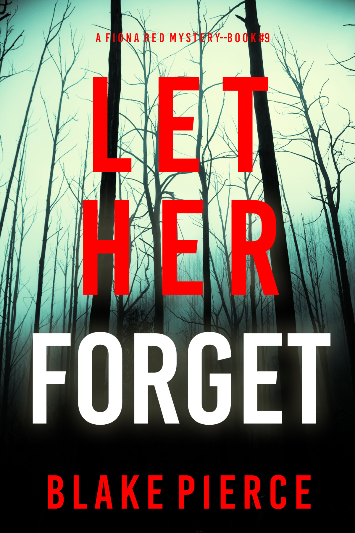 Let Her Forget 1st Edition Blake Pierce