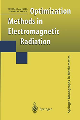 Optimization Methods In Electromagnetic Radiation Springer Monographs In Mathematics Softcover Reprint Of The Original 1st Ed 2004 Angell