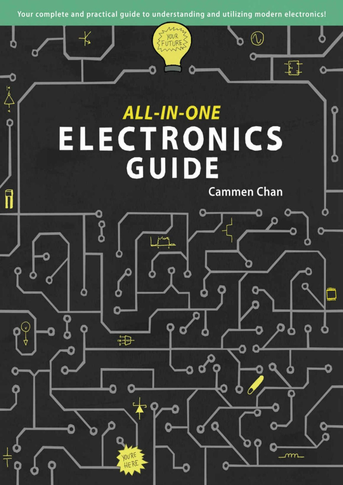 Allinone Electronics Guide Your Complete Ultimate Guide To Understanding And Utilizing Electronics Cammen Chan
