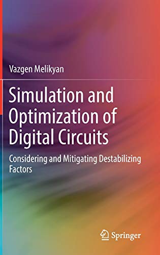 Simulation And Optimization Of Digital Circuits Considering And Mitigating Destabilizing Factors 1st Ed 2018 Melikyan