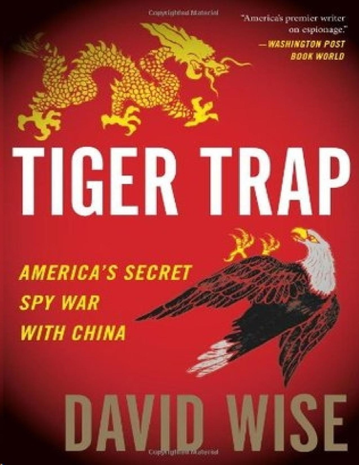 Tiger Trap Americas Secret Spy War With China Wise David