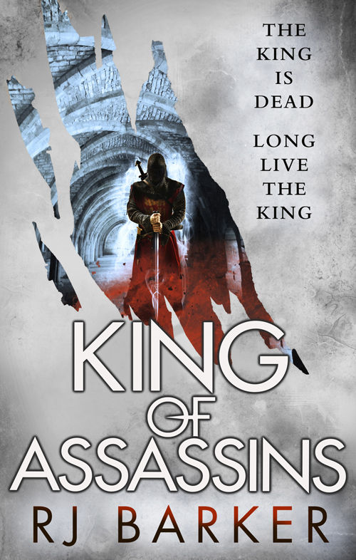 King Of Assassins The Wounded Kingdom Book 3 The King Is Dead Long Live The King Rj Barker