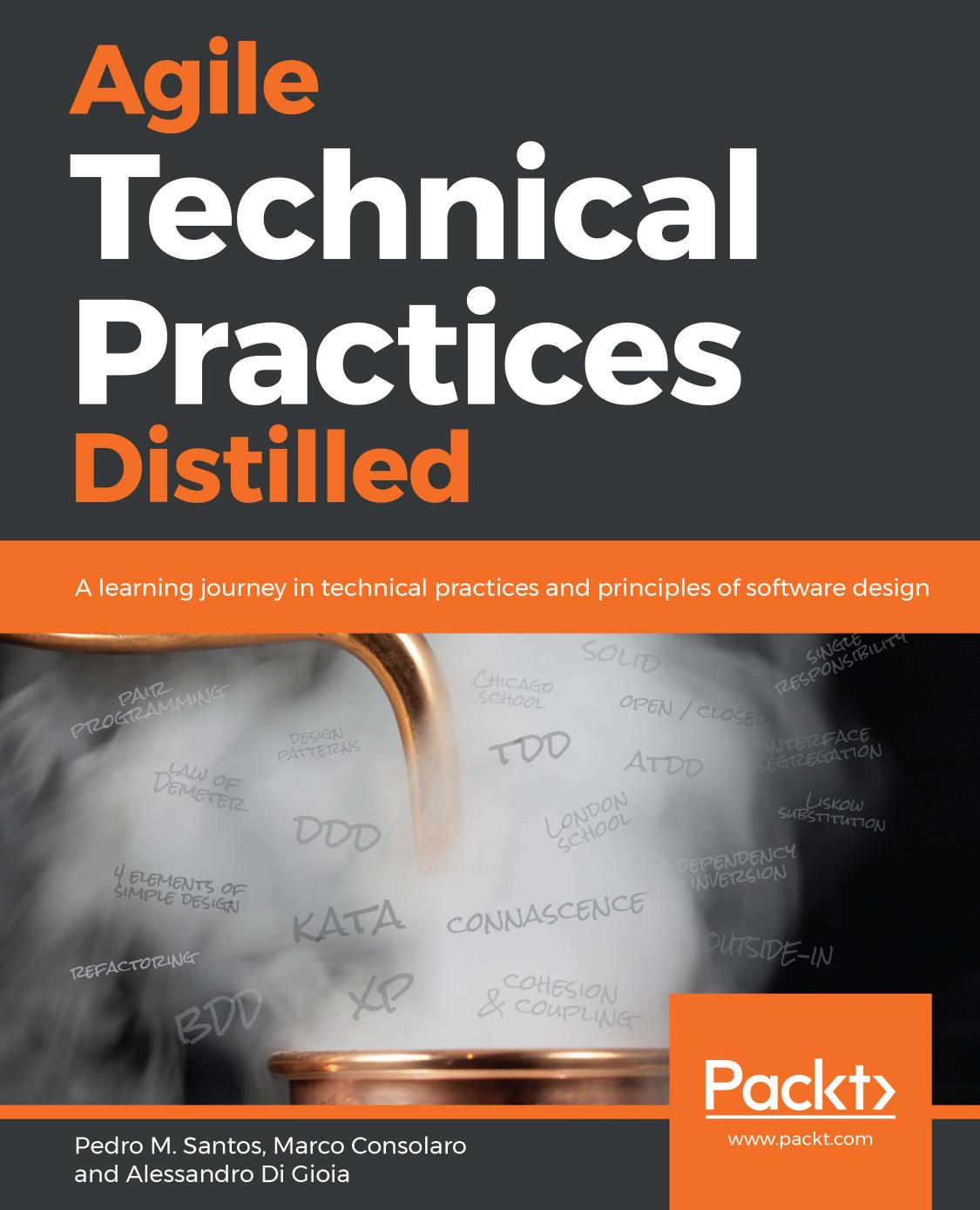 Agile Technical Practices Distilled A Learning Journey In Technical Practices And Principles Of Software Design Pedro M Santos Marco Consolaro