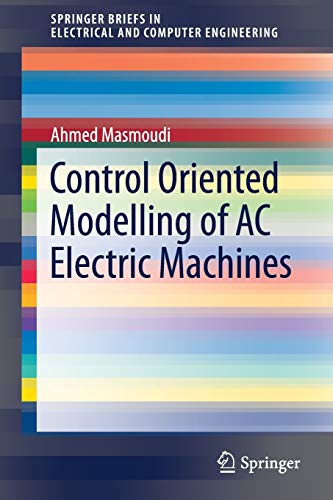 Control Oriented Modelling Of Ac Electric Machines Springerbriefs In Electrical And Computer Engineering 1st Ed 2018 Masmoudi