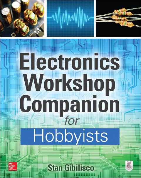 Electronics Workshop Companion For Hobbyists 1st Edition Stan Gibilisco