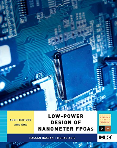 Lowpower Design Of Nanometer Fpgas Architecture And Eda Systems On Silicon 1st Edition Hassan