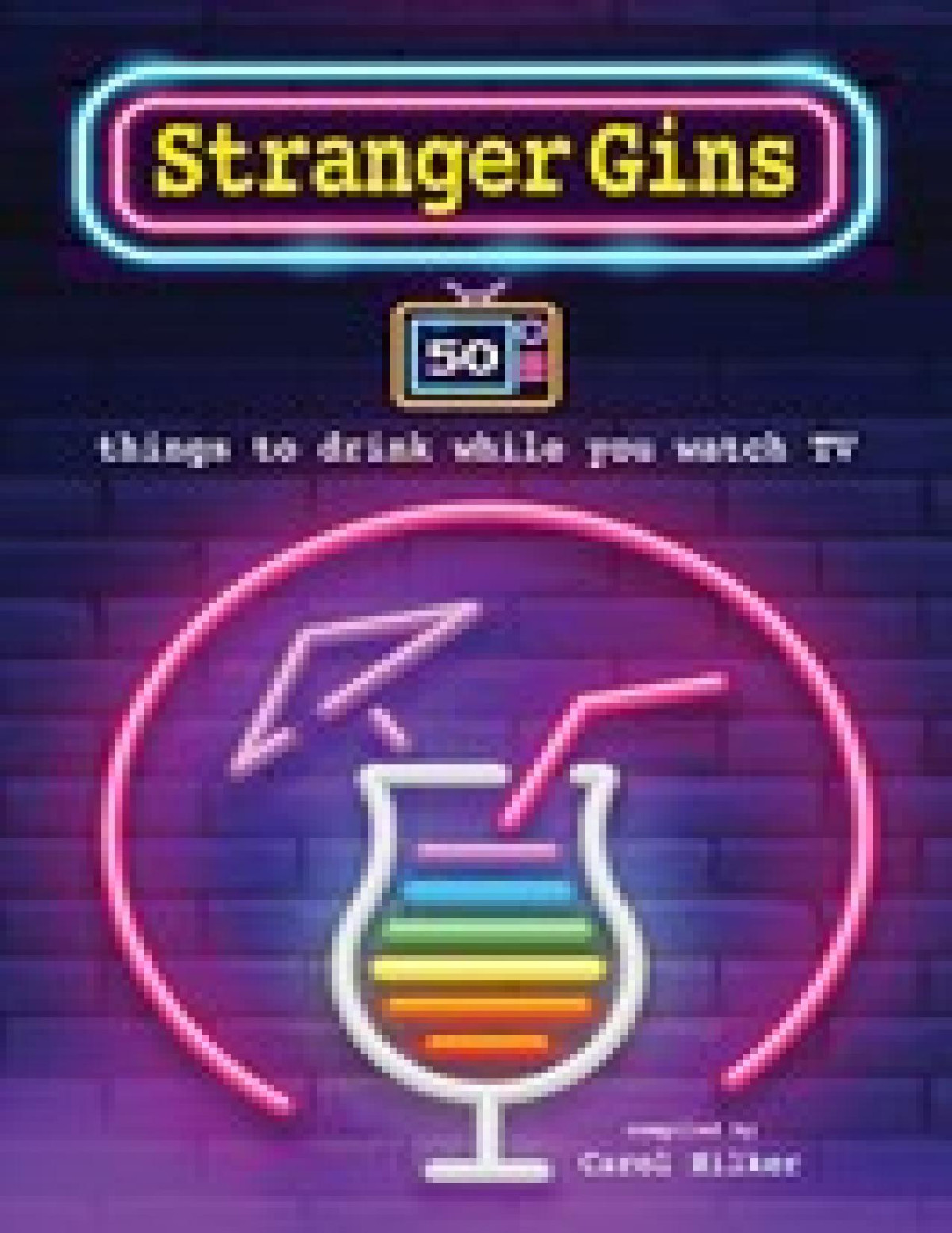 Stranger Gins 50 Things To Drink While You Watch Tv Cico Books