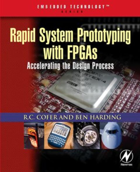 Rapid System Prototyping With Fpgas Accelerating The Design Process Embedded Technology 1st Edition Cofer