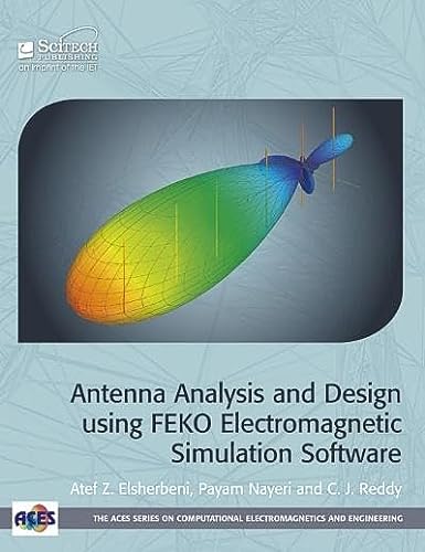 Antenna Analysis And Design Using Feko Electromagnetic Simulation Software Electromagnetic Waves Elsherbeni