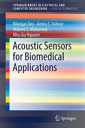 Acoustic Sensors For Biomedical Applications Springerbriefs In Speech Technology 1st Ed 2019 Dey