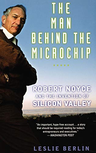 The Man Behind The Microchip Robert Noyce And The Invention Of Silicon Valley Berlin