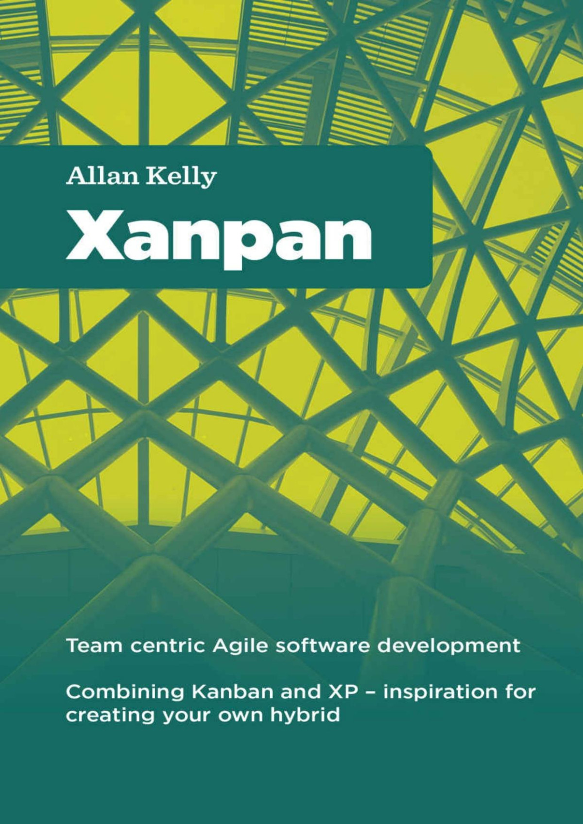 Xanpan Team Centric Agile Software Development Allan Kelly