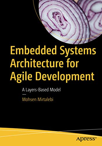 Embedded Systems Architecture For Agile Development A Layersbased Model 1st Ed Mirtalebi