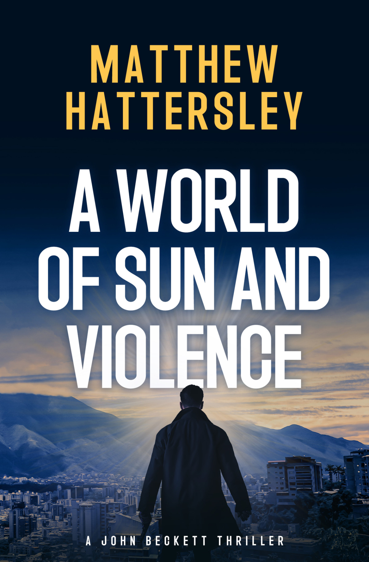 A World Of Sun And Violence The John Beckett Series Book 3 Matthew Hattersley