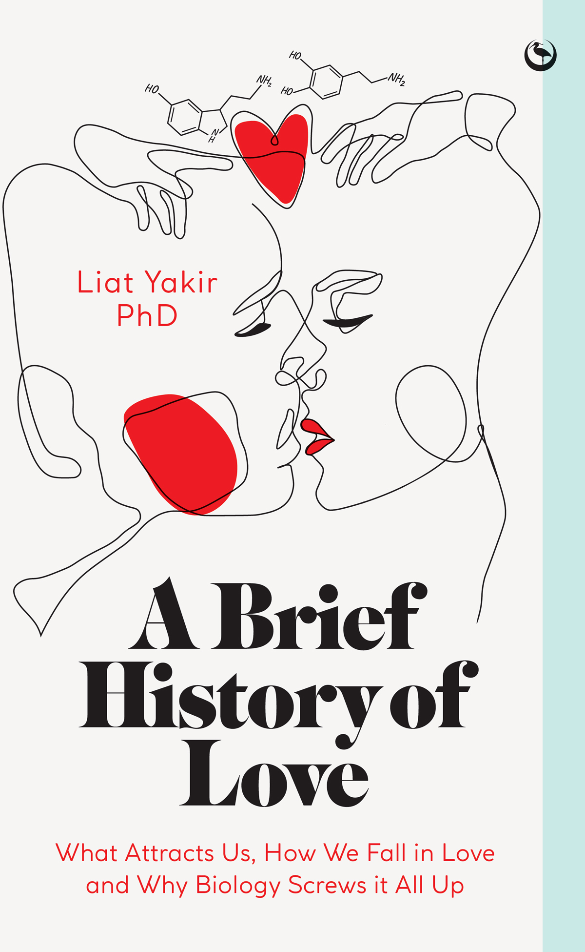 A Brief History Of Love What Attracts Us How We Fall In Love And Why Biology Screws It All Up 2nd Edition Liat Yakir