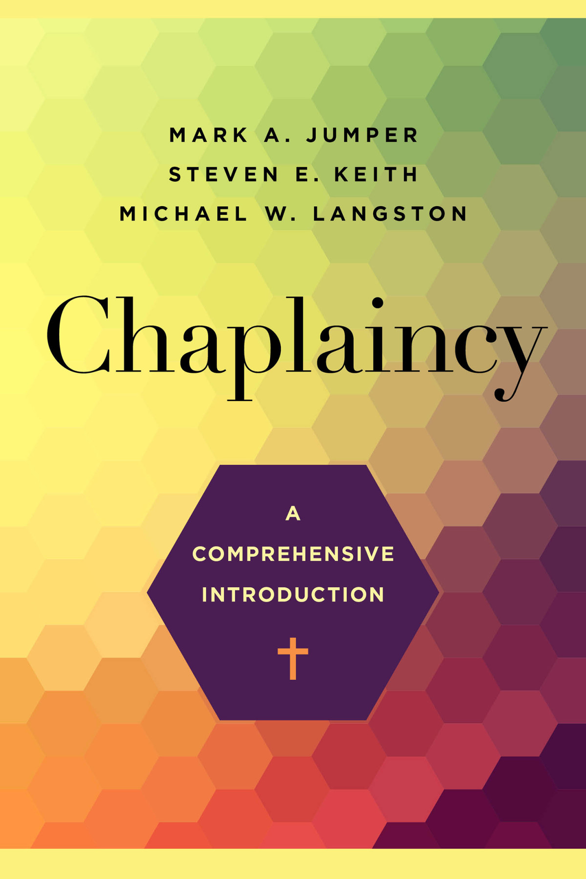 Chaplaincy A Comprehensive Introduction Mark A Jumper Steven E Keith