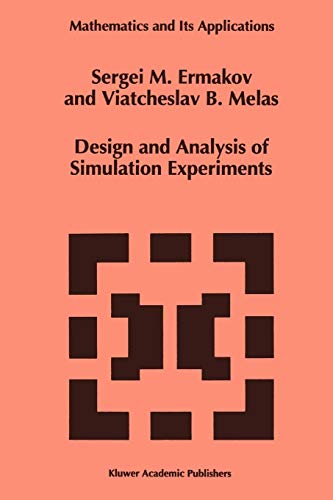 Design And Analysis Of Simulation Experiments Mathematics And Its Applications 339 Softcover Reprint Of Hardcover 1st Ed 1995 Ermakov
