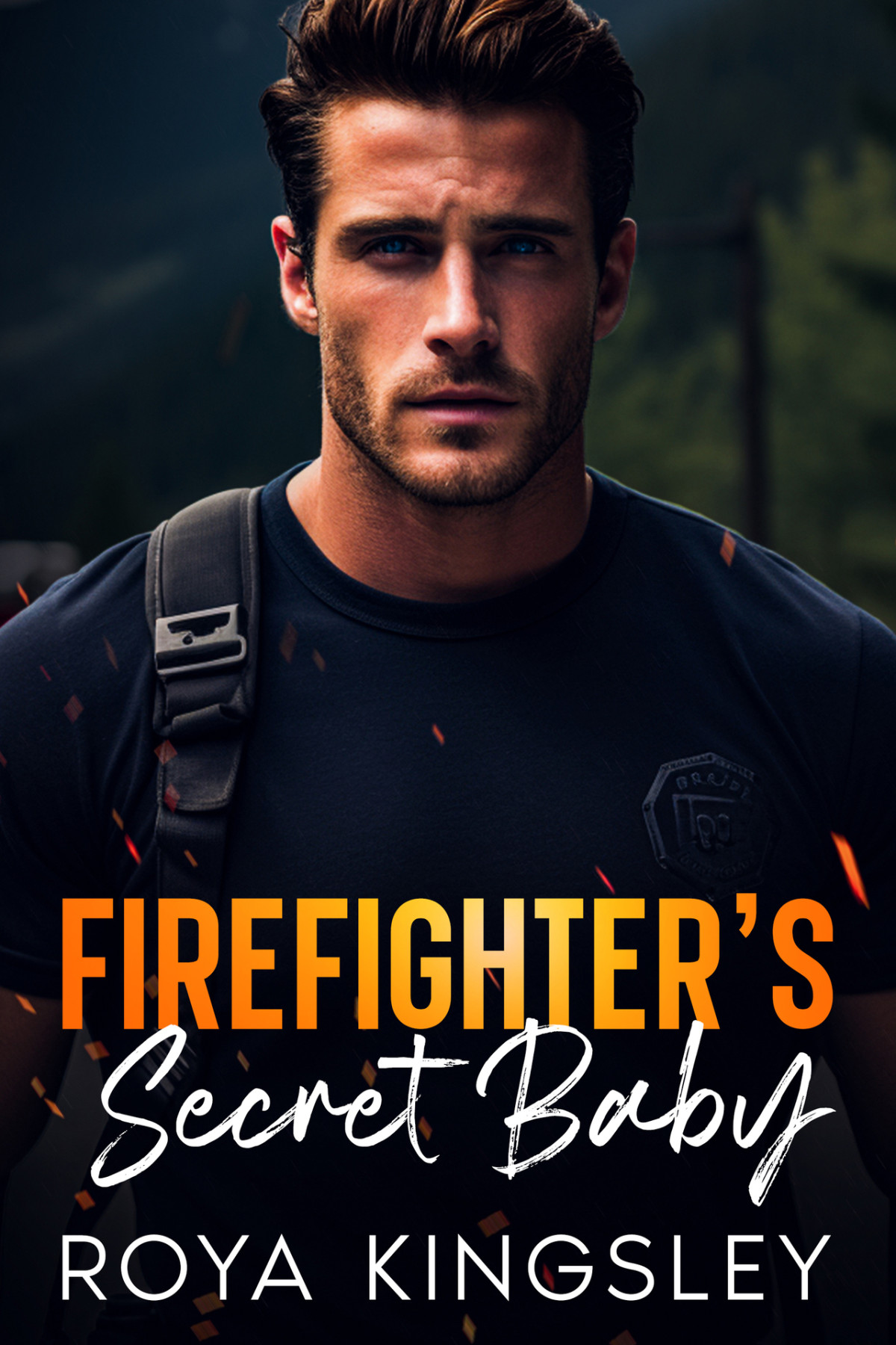 Firefighters Secret Baby A Small Town Friends To Lovers Romance Roya Kingsley