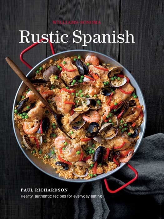 Rustic Spanish Hearty Authentic Recipes For Everyday Eating Williamssonoma 1st Edition Richardson
