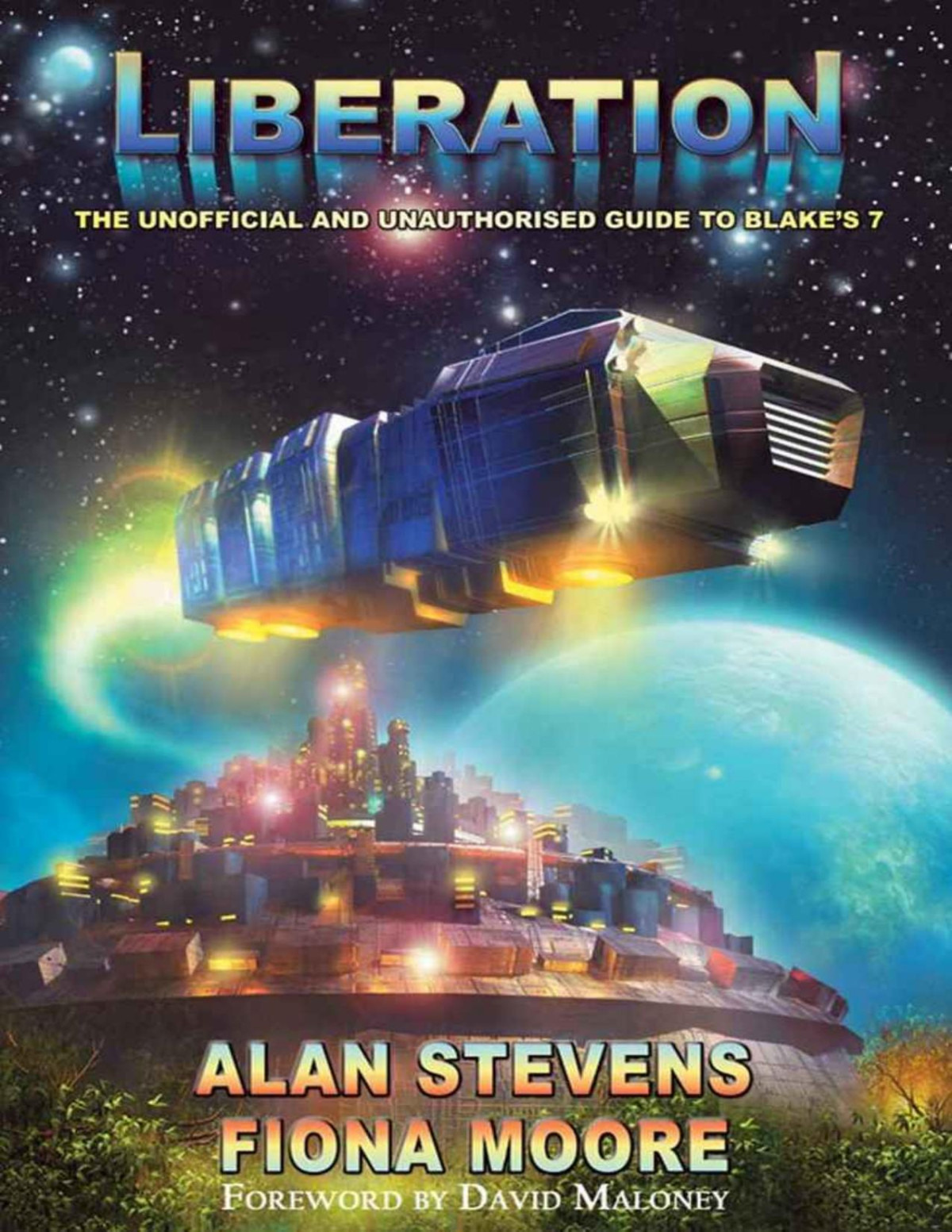 Liberation A Complete Guide To Blakes 7 Alan Stevens Fiona Moore