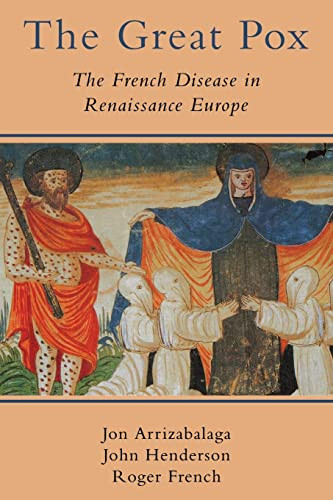 The Great Pox The French Disease In Renaissance Europe Reprint Arrizabalaga