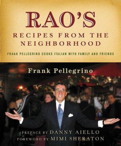 Raos Recipes From The Neighborhood Frank Pelligrino Cooks Italian With Family And Friends 1st Pellegrino