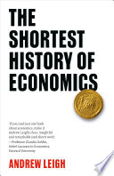 The Shortest History Of Economics Andrew Leigh