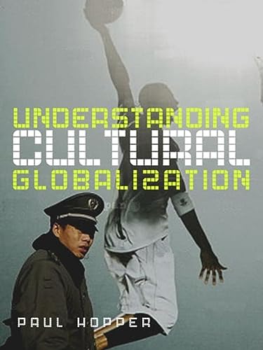 Understanding Cultural Globalization 1st Edition Paul Hopper