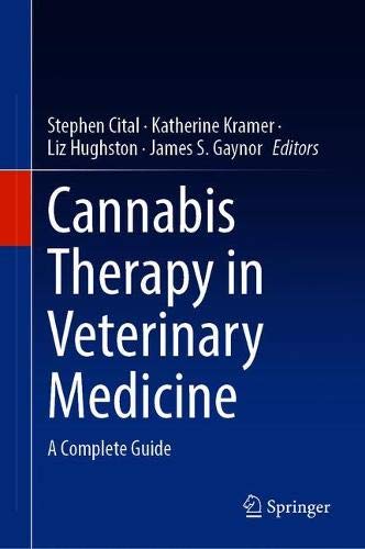 Cannabis Therapy In Veterinary Medicine A Complete Guide 1st Ed 2021 Stephen Cital