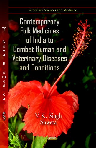 Contemporary Folk Medicines Of India To Combat Human And Veterinary Diseases And Conditions Veterinary Sciences And Medicine 1st Edition Singh